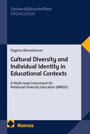 Riemelmoser, Dagmar. Cultural Diversity and Individual Identity in Educational Contexts - A Multi-Level Instrument for Relational Diversity Education (MIRDE). Nomos Verlags GmbH, 2026.