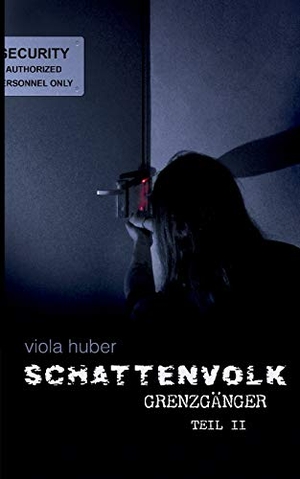 Huber, Viola. Schattenvolk, Grenzgänger, Teil 2. Books on Demand, 2017.