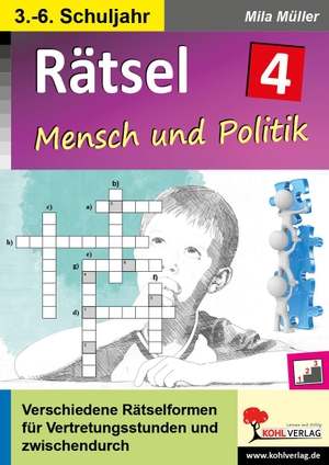 Müller, Mila. Rätsel / Band 4: Mensch und Politik - Verschiedene Rätselformen für Vertretungsstunden und zwischendurch. Kohl Verlag, 2022.