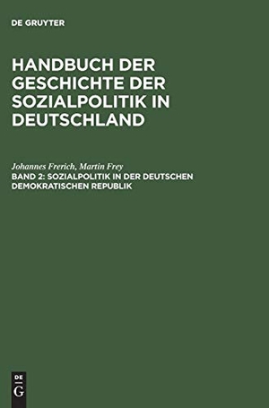 Frey, Martin / Johannes Frerich. Sozialpolitik in der Deutschen Demokratischen Republik. De Gruyter Oldenbourg, 1996.