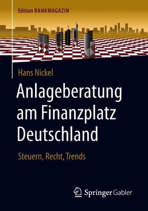 Nickel, Hans. Anlageberatung am Finanzplatz Deutschland - Steuern, Recht, Trends. Springer Fachmedien Wiesbaden, 2018.