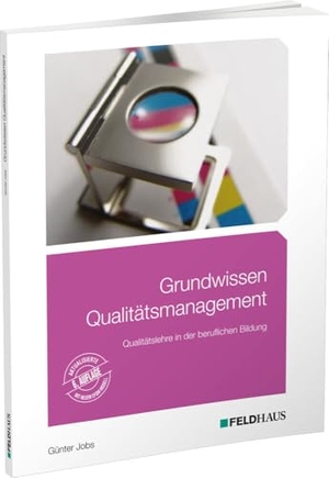 Jobs, Günter. Grundwissen Qualitätsmanagement - Qualitätslehre in der beruflichen Bildung. Feldhaus Verlag GmbH + Co, 2022.