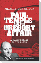 Paul Temple and the Gregory Affair (Scripts of the ten part radio serial)
