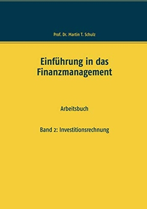 Schulz, Martin T.. Einführung in das Finanzmanagement - Band 2: Investitionsrechnung. Books on Demand, 2019.
