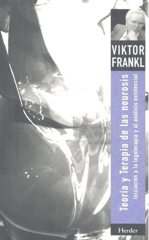 Frankl, Viktor E.. Teoría y terapia de las neurosis : iniciación a la logoterapia y al análisis existencial. Herder Editorial, 1992.