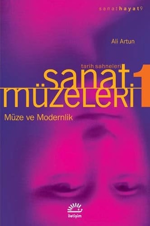 Artun, Ali. Sanat Müzeleri 1 - Müze ve Modernlik. Iletisim Yayinlari, 2021.
