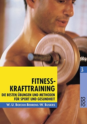 Boeckh-Behrens, Wend-Uwe / Wolfgang Buskies. Fitness-Krafttraining - Die besten Übungen und Methoden für Sport und Gesundheit. Rowohlt Taschenbuch, 2000.