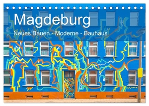Schulz-Dostal, Michael. Magdeburg - Neues Bauen - Moderne - Bauhaus (Tischkalender 2024 DIN A5 quer), CALVENDO Monatskalender - Aktuelle Aufnahmen des Neuen Bauens in Magdeburg. Calvendo, 2023.