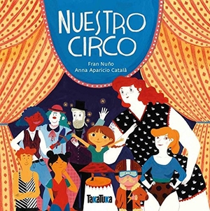 Nuño, Fran / Anna Aparicio Català. Nuestro circo. Takatuka, 2018.