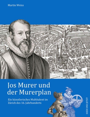Weiss, Martin. Jos Murer und der Murerplan - Ein künstlerisches Multitalent im Zürich des 16.¿Jahrhunderts. Hier und Jetzt Verlag, 2026.