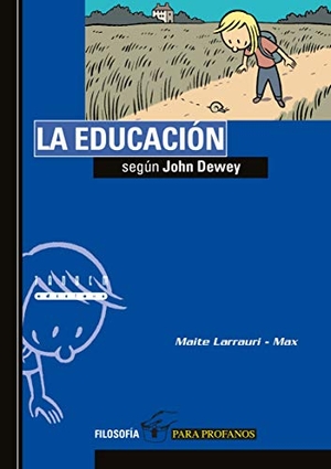 Larrauri, Maite / Francesc Capdevila Gisbert. La educación según John Dewey. Tandem Edicions, S.L., 2012.