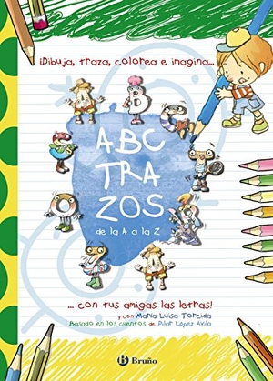 Torcida, María Luisa / María Del Pilar López Ávila. Las divertidas aventuras. Abctrazos : ¡Dibuja, traza, colorea e imagina con tus amigas las letras!. Editorial Bruño, 2014.