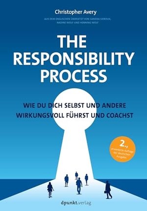 Avery, Christopher. The Responsibility Process - Wie du dich selbst und andere wirkungsvoll führst und coachst. Dpunkt.Verlag GmbH, 2024.