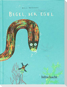 Begel, der Egel