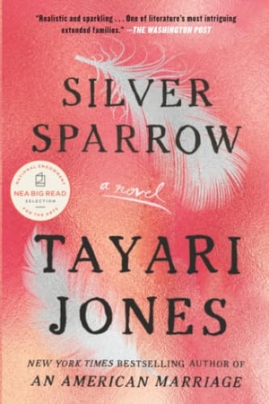 Jones, Tayari. Silver Sparrow. Algonquin Books, 2012.