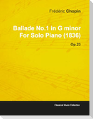 Ballade No.1 in G Minor by Frèdèric Chopin for Solo Piano (1836) Op.23