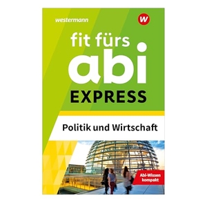 Schmidt, Susanne. Fit fürs Abi Express. Politik und Wirtschaft. Westermann Lernwelten, 2025.