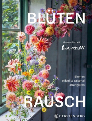 Corbett, Graeme. Blütenrausch - Blumen stilvoll & saisonal arrangieren. Gerstenberg Verlag, 2026.