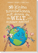 50 kleine Revolutionen, mit denen du die Welt (ein bisschen) schöner machst