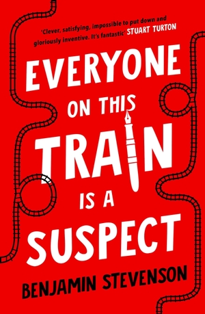 Stevenson, Benjamin. Everyone On This Train Is A Suspect. Penguin Books Ltd (UK), 2024.