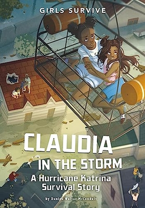 McConduit, Denise Walter. Claudia in the Storm - A Hurricane Katrina Survival Story. Capstone, 2023.