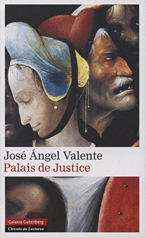 Valente, José Ángel / José Antonio Valente. Palais de justice. Galaxia Gutenberg, S.L., 2014.