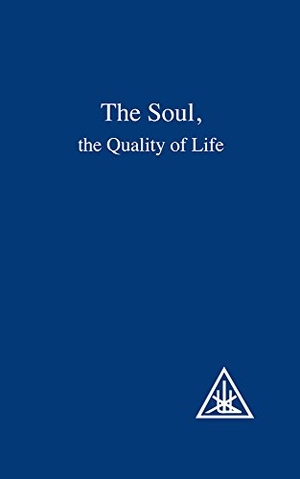 Bailey, Alice A. / Djwhal Khul. The Soul - The Quality of Life. Lucis Press Ltd, 1974.