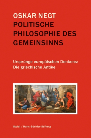 Negt, Oskar. Politische Philosophie des Gemeinsinns - Ursprünge europäischen Denkens: Die griechische Antike. Steidl GmbH & Co.OHG, 2019.