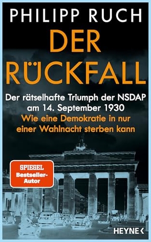 Ruch, Philipp. Der Rückfall - Der rätselhafte Triumph der NSDAP am 14. September 1930: Wie eine Demokratie in nur einer Wahlnacht sterben kann - Von dem bekannten Politikaktivisten und SPIEGEL-Bestsellerautor. Heyne Verlag, 2026.