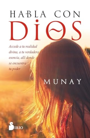 Munay. Habla Con Dios. Editorial Sirio, 2021.