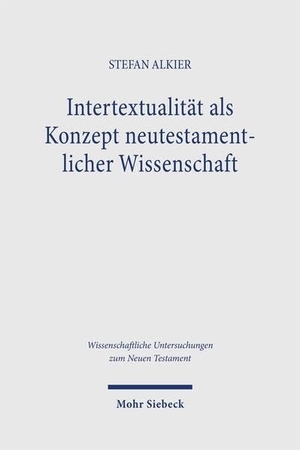 Alkier, Stefan. Intertextualität als Konzept neutestamentlicher Wissenschaft - Theoretische Grundlegungen - Kanontheologische Dispositionen - Intertextuelle Studien. Gesammelte Aufsätze II. Mohr Siebeck GmbH & Co. K, 2026.