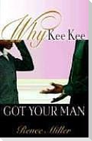 Why Kee Kee Got Your Man