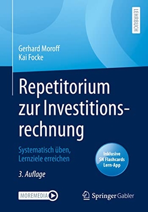 Focke, Kai / Gerhard Moroff. Repetitorium zur Investitionsrechnung - Systematisch üben, Lernziele erreichen. Springer Fachmedien Wiesbaden, 2022.