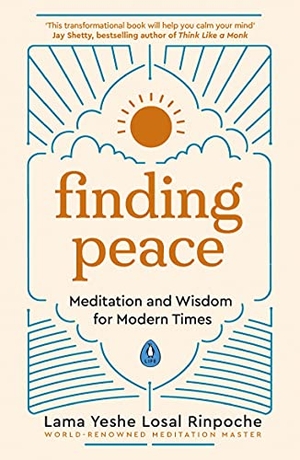 Rinpoche, Yeshe Losal. Finding Peace - Meditation and Wisdom for Modern Times. Penguin Books Ltd (UK), 2021.
