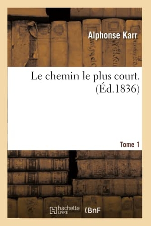 Karr A. Le chemin le plus court. T. 1. Hachette Livre, 2022.