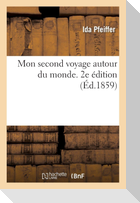 Mon second voyage autour du monde, par Mme Ida Pfeiffer. 2e édition
