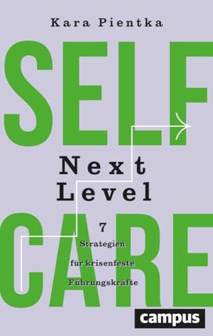 Pientka, Kara. Selfcare Next Level - 7 Strategien für krisenfeste Führungskräfte. Campus Verlag GmbH, 2024.