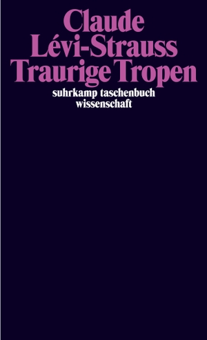 Levi-Strauss, Claude. Traurige Tropen. Suhrkamp Verlag AG, 2012.