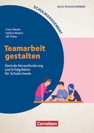 Wester, Franz / Thöne, Ulli et al. Schulmanagement - Teamarbeit gestalten - Zentrale Herausforderung und Erfolgsfaktor für Schulen heute - Buch mit Webcode-Materialien. Cornelsen Vlg Scriptor, 2024.