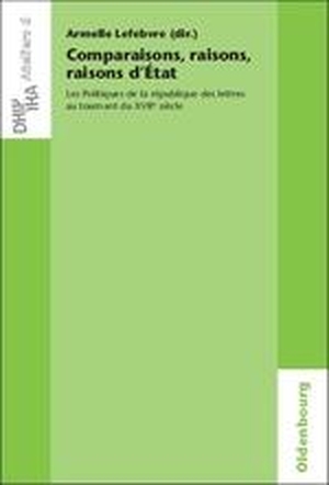 Lefebvre, Armelle (Hrsg.). Comparaisons, raisons, raisons d'État - Les Politiques de la république des lettres au tournant du XVIIe siècle. De Gruyter Oldenbourg, 2010.