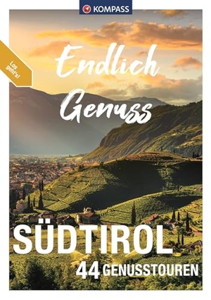 Schäfer, Brigitte / Aigner, Lisa et al. KOMPASS Endlich Genuss - Südtirol - 44 Genusswanderungen. Kompass Karten GmbH, 2022.