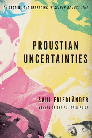 Friedlander, Saul. Proustian Uncertainties. Other Press LLC, 2020.