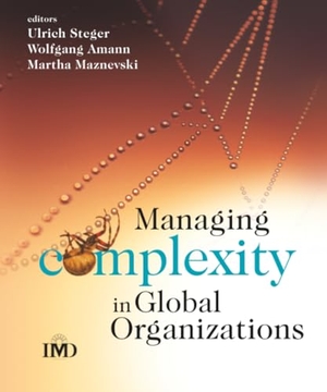 Steger, Ulrich / Amann, Wolfgang et al. Managing Complexity in Global Organizations. Wiley, 2007.