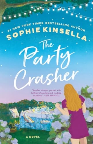 Kinsella, Sophie. The Party Crasher. Random House Publishing Group, 2022.