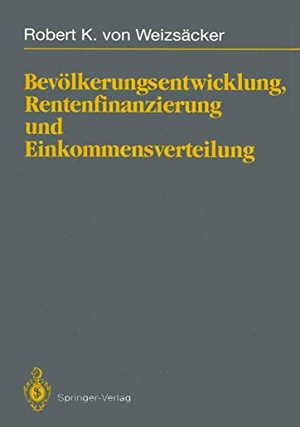 Weizsäcker, Robert K. von. Bevölkerungsentwicklung, Rentenfinanzierung und Einkommensverteilung. Springer Berlin Heidelberg, 2011.