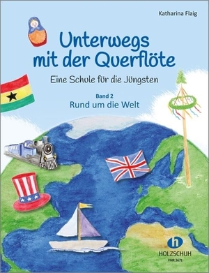 Unterwegs mit der Querflöte 2 - Eine Schule für die Jüngsten - Band 2: Rund um die Welt. Musikverlag Holzschuh, 2020.