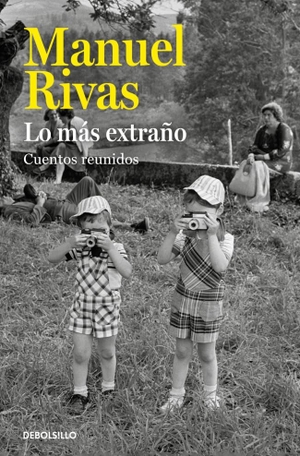 Rivas, Manuel. Lo más extraño : cuentos reunidos. Debolsillo, 2015.