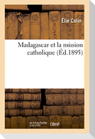 Madagascar et la mission catholique (5e éd.)