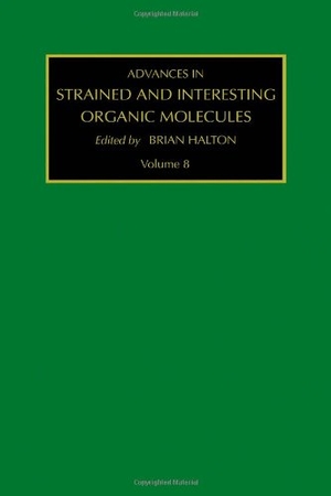 Halton, B. / Halton. Advances in Strained and Interesting Organic Molecules, Volume 8. Elsevier BV, 1999.
