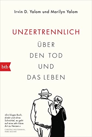Yalom, Irvin D. / Marilyn Yalom. Unzertrennlich - Über den Tod und das Leben. btb Taschenbuch, 2022.